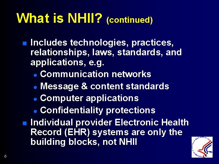 What is NHII? (continued) n n 6 Includes technologies, practices, relationships, laws, standards, and