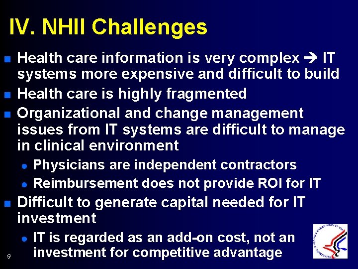 IV. NHII Challenges n n n Health care information is very complex IT systems