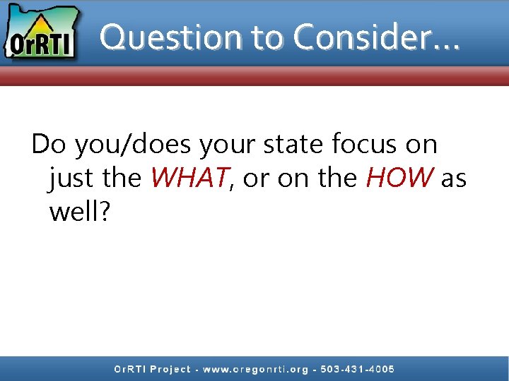 Question to Consider… Do you/does your state focus on just the WHAT, or on