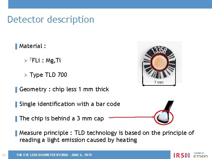 Detector description ▌ Material Ø 7 FLi Ø : : Mg, Ti Type TLD