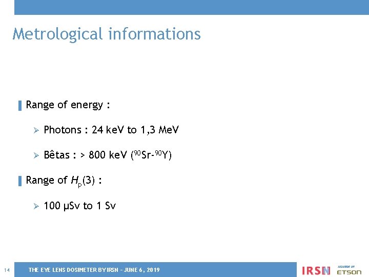 Metrological informations ▌ Range Ø Photons : 24 ke. V to 1, 3 Me.