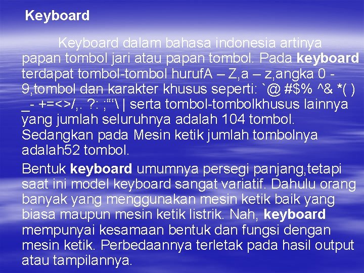 Keyboard dalam bahasa indonesia artinya papan tombol jari atau papan tombol. Pada keyboard terdapat