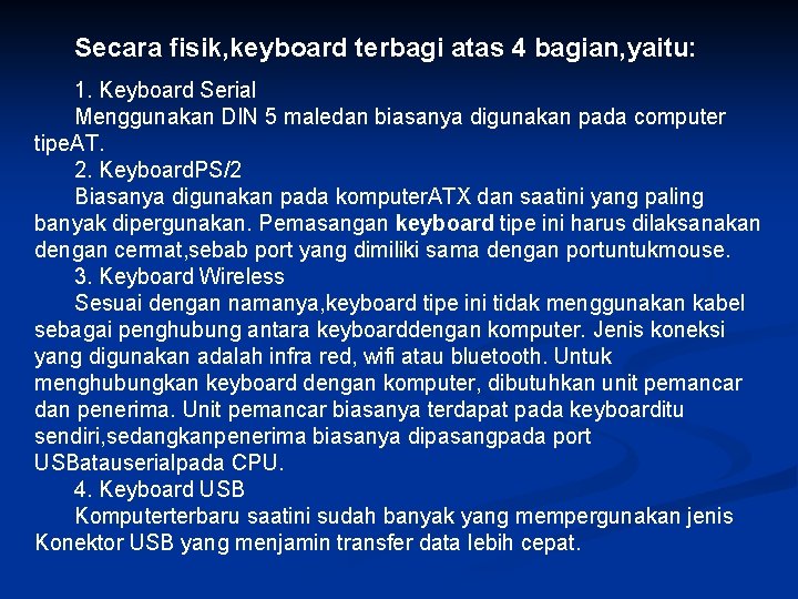 Secara fisik, keyboard terbagi atas 4 bagian, yaitu: 1. Keyboard Serial Menggunakan DIN 5