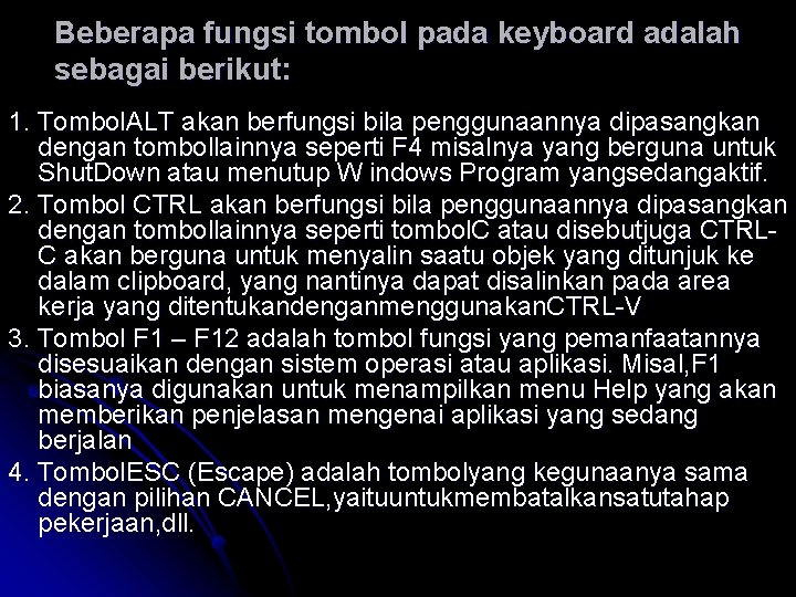 Beberapa fungsi tombol pada keyboard adalah sebagai berikut: 1. Tombol. ALT akan berfungsi bila