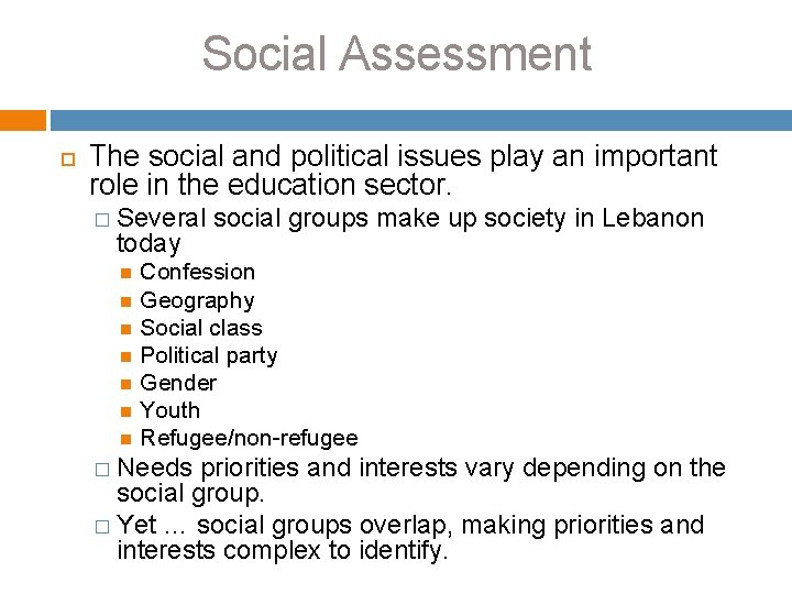 Social Assessment The social and political issues play an important role in the education