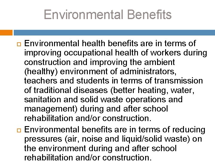 Environmental Benefits Environmental health benefits are in terms of improving occupational health of workers