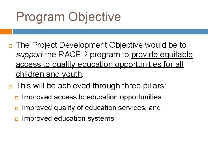Program Objective The Project Development Objective would be to support the RACE 2 program