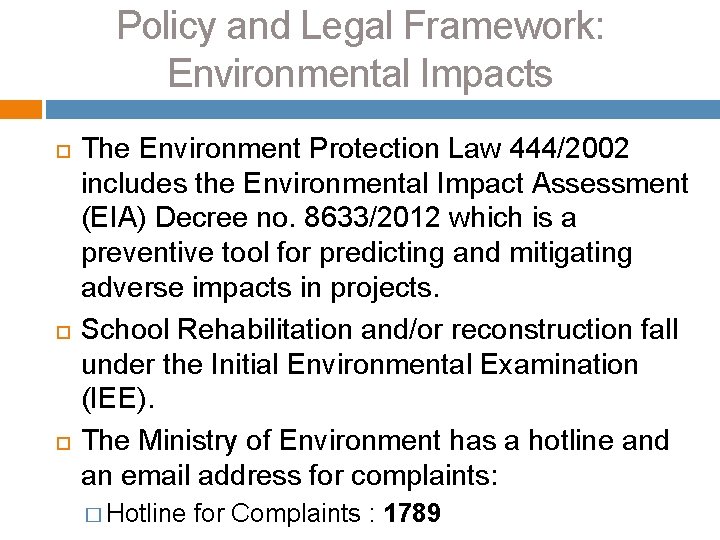 Policy and Legal Framework: Environmental Impacts The Environment Protection Law 444/2002 includes the Environmental