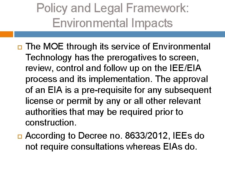 Policy and Legal Framework: Environmental Impacts The MOE through its service of Environmental Technology