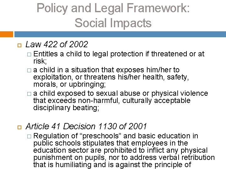 Policy and Legal Framework: Social Impacts Law 422 of 2002 � Entitles a child