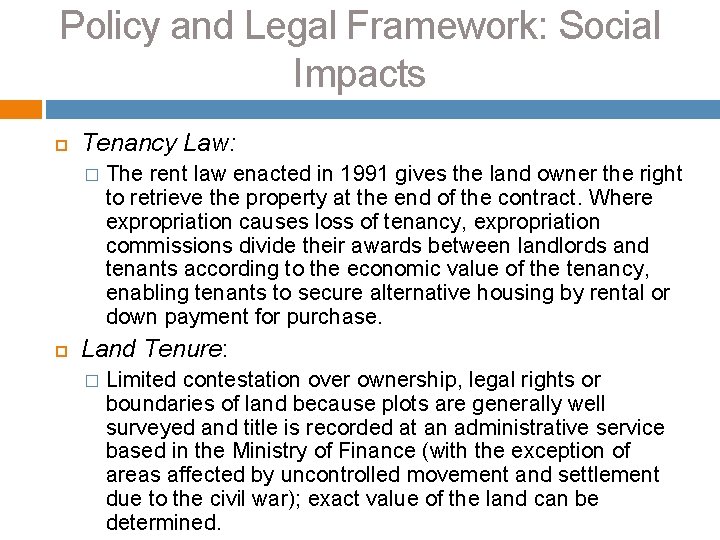 Policy and Legal Framework: Social Impacts Tenancy Law: � The rent law enacted in