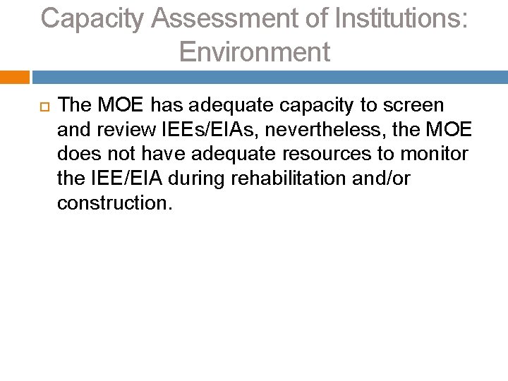 Capacity Assessment of Institutions: Environment The MOE has adequate capacity to screen and review