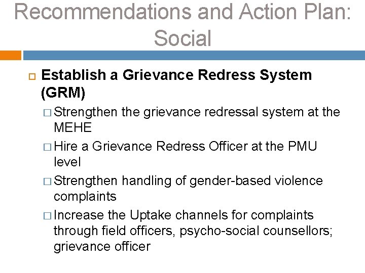 Recommendations and Action Plan: Social Establish a Grievance Redress System (GRM) � Strengthen the