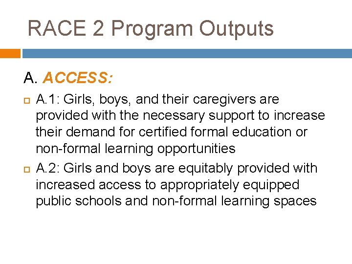 RACE 2 Program Outputs A. ACCESS: A. 1: Girls, boys, and their caregivers are