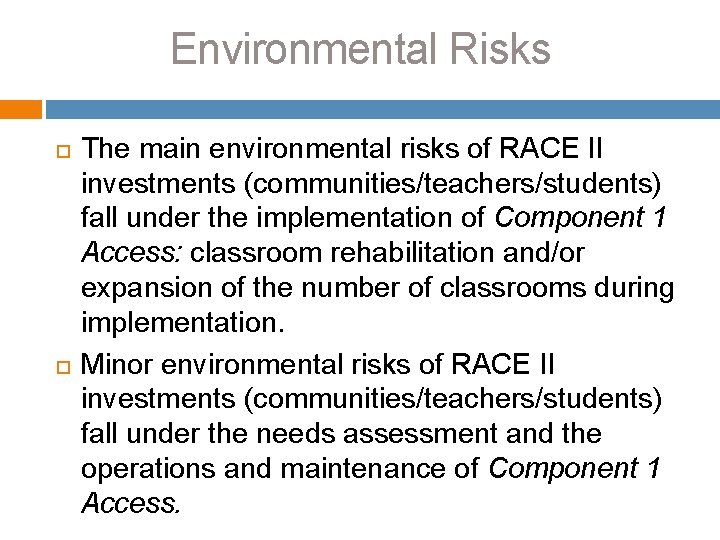 Environmental Risks The main environmental risks of RACE II investments (communities/teachers/students) fall under the