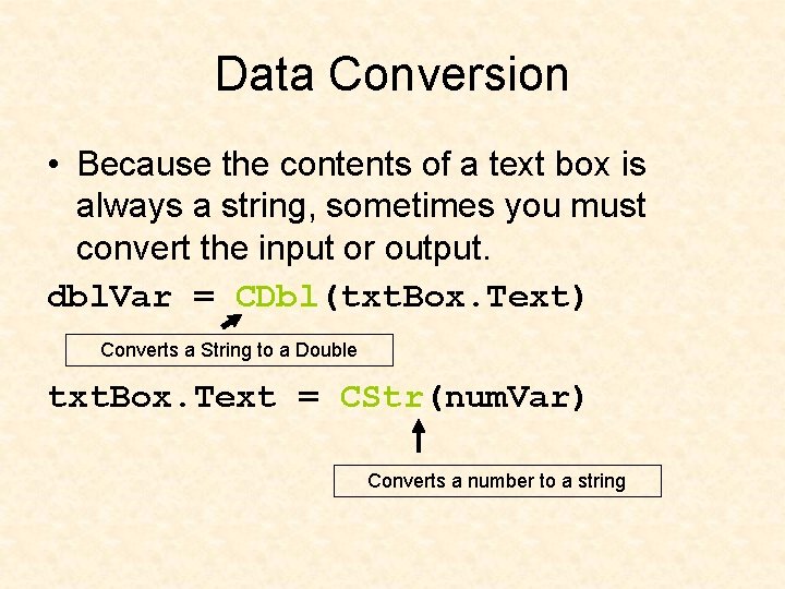 Data Conversion • Because the contents of a text box is always a string,