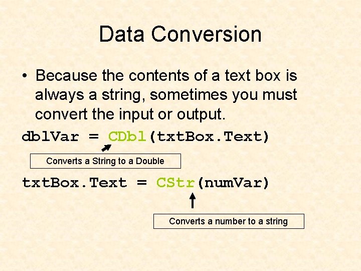 Data Conversion • Because the contents of a text box is always a string, Data Conversion • Because the contents of a text box is always a string,