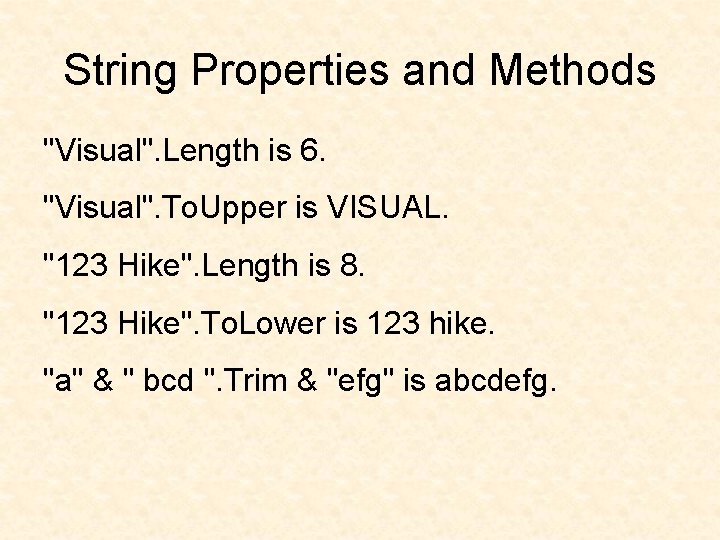 String Properties and Methods "Visual". Length is 6. "Visual". To. Upper is VISUAL. "123