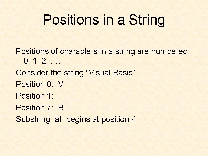 Positions in a String Positions of characters in a string are numbered 0, 1, Positions in a String Positions of characters in a string are numbered 0, 1,