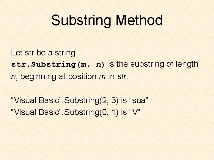 Substring Method Let str be a string. str. Substring(m, n) is the substring of