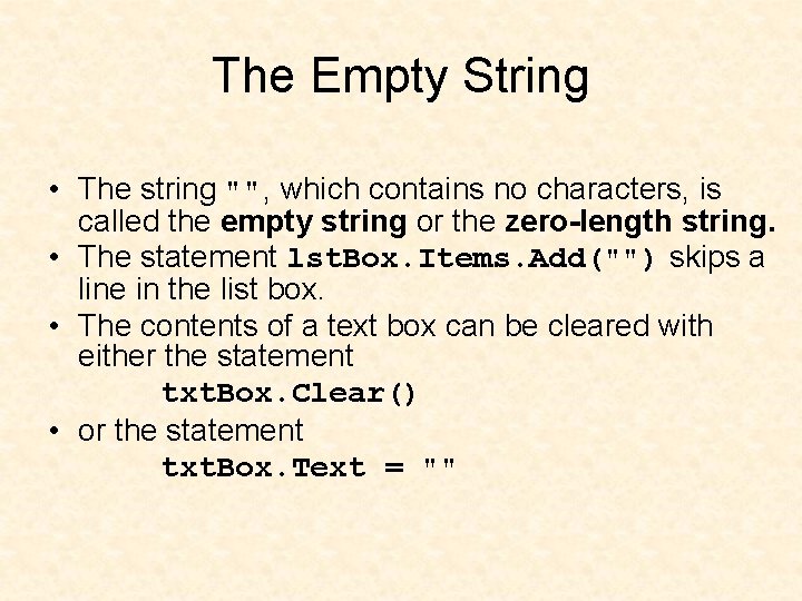 The Empty String • The string "", which contains no characters, is called the