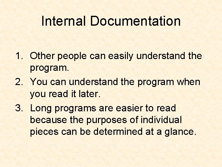 Internal Documentation 1. Other people can easily understand the program. 2. You can understand Internal Documentation 1. Other people can easily understand the program. 2. You can understand
