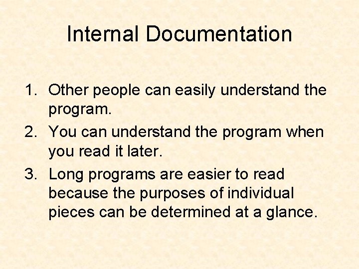 Internal Documentation 1. Other people can easily understand the program. 2. You can understand