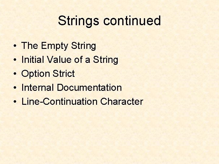 Strings continued • • • The Empty String Initial Value of a String Option