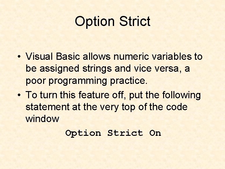 Option Strict • Visual Basic allows numeric variables to be assigned strings and vice Option Strict • Visual Basic allows numeric variables to be assigned strings and vice
