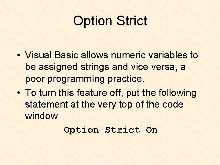 Option Strict • Visual Basic allows numeric variables to be assigned strings and vice