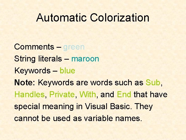 Automatic Colorization Comments – green String literals – maroon Keywords – blue Note: Keywords