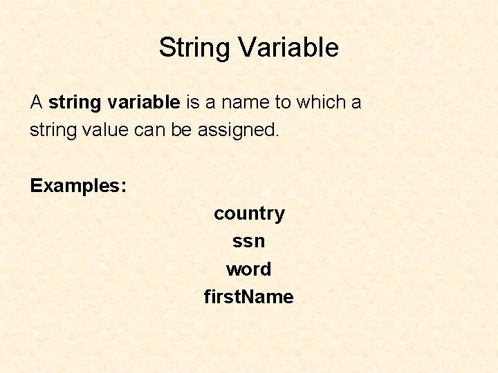 String Variable A string variable is a name to which a string value can String Variable A string variable is a name to which a string value can