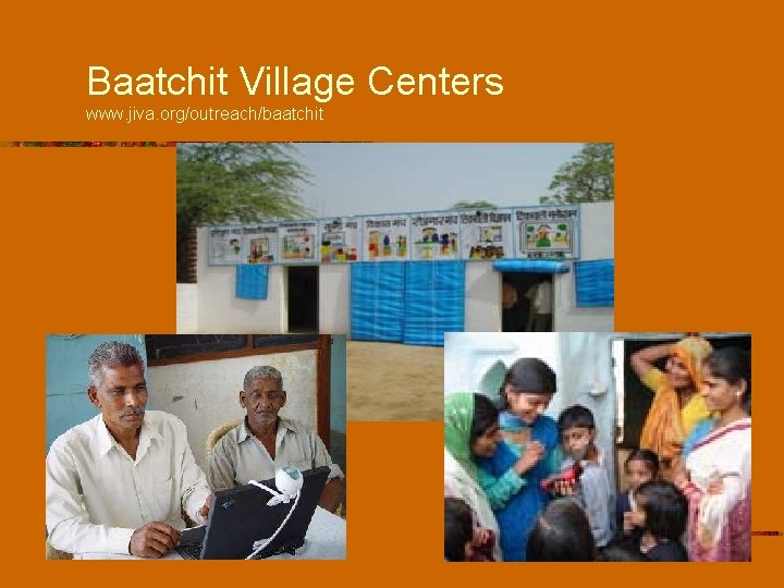 Baatchit Village Centers www. jiva. org/outreach/baatchit 