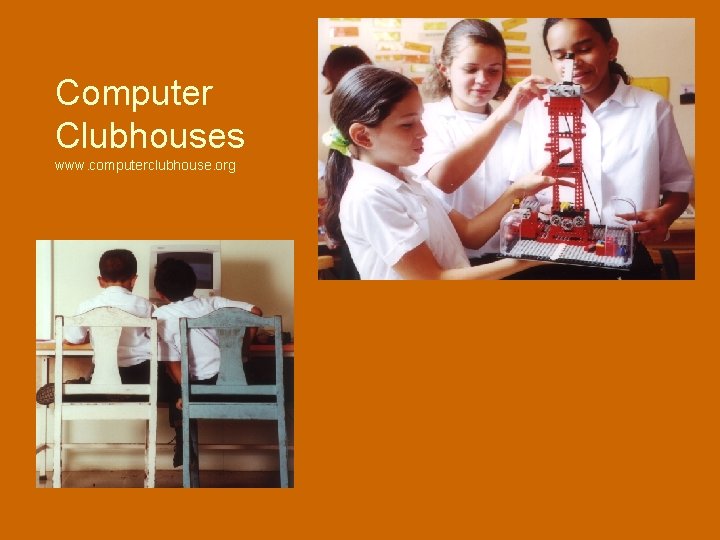 Computer Clubhouses www. computerclubhouse. org 