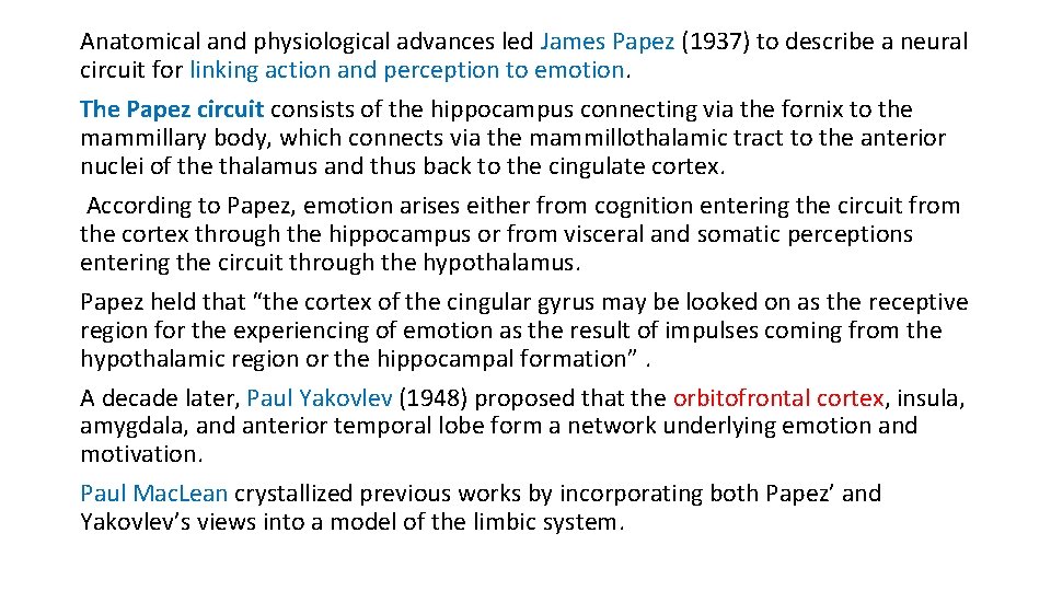 Anatomical and physiological advances led James Papez (1937) to describe a neural circuit for Anatomical and physiological advances led James Papez (1937) to describe a neural circuit for