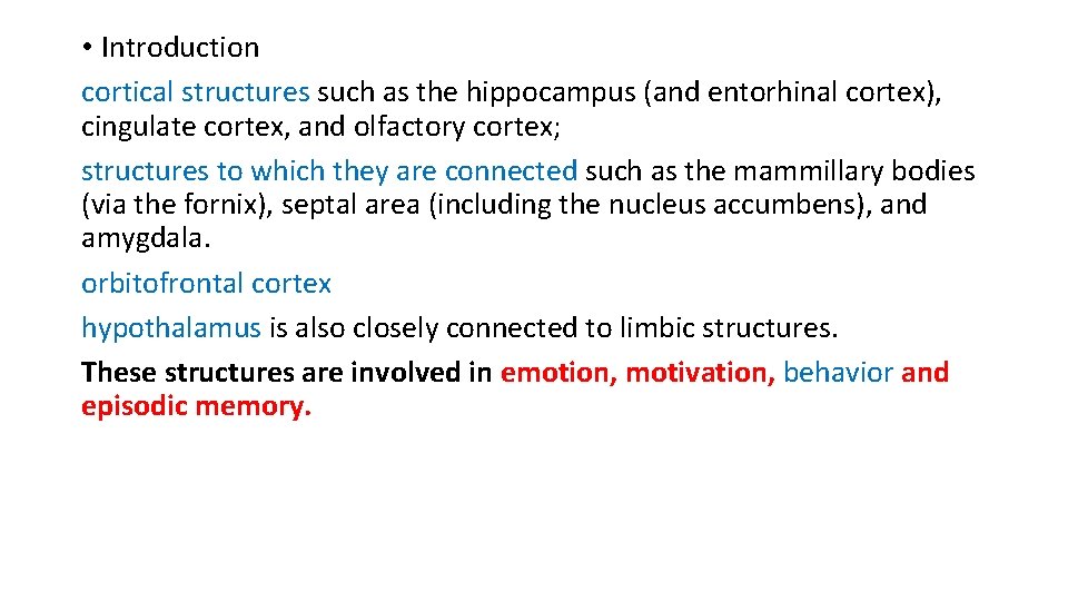 • Introduction cortical structures such as the hippocampus (and entorhinal cortex), cingulate cortex, • Introduction cortical structures such as the hippocampus (and entorhinal cortex), cingulate cortex,