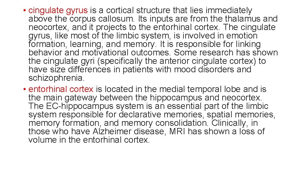 • cingulate gyrus is a cortical structure that lies immediately above the corpus • cingulate gyrus is a cortical structure that lies immediately above the corpus