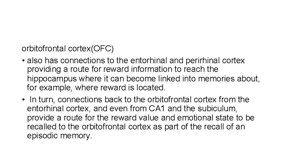 orbitofrontal cortex(OFC) • also has connections to the entorhinal and perirhinal cortex providing a orbitofrontal cortex(OFC) • also has connections to the entorhinal and perirhinal cortex providing a