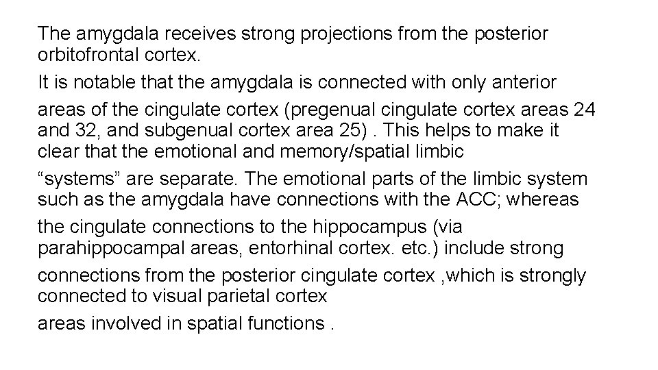 The amygdala receives strong projections from the posterior orbitofrontal cortex. It is notable that The amygdala receives strong projections from the posterior orbitofrontal cortex. It is notable that