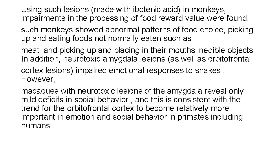 Using such lesions (made with ibotenic acid) in monkeys, impairments in the processing of Using such lesions (made with ibotenic acid) in monkeys, impairments in the processing of