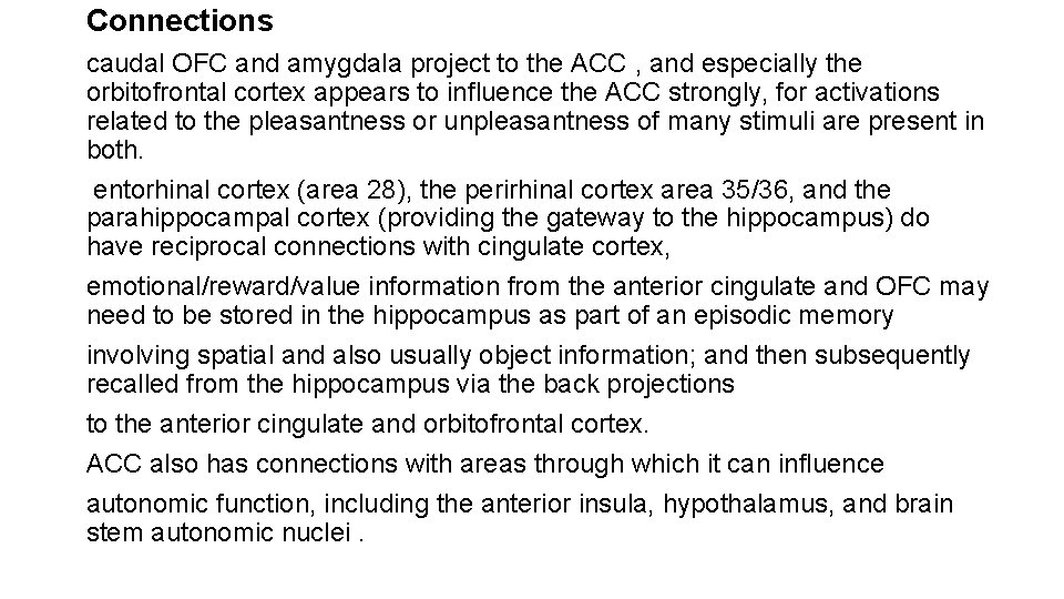 Connections caudal OFC and amygdala project to the ACC , and especially the orbitofrontal Connections caudal OFC and amygdala project to the ACC , and especially the orbitofrontal