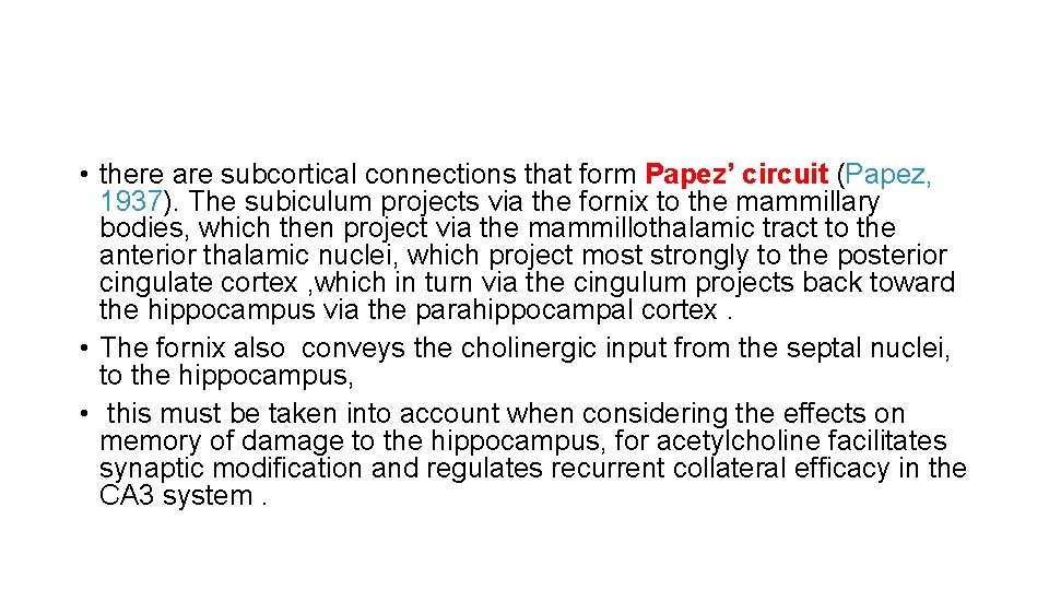 • there are subcortical connections that form Papez’ circuit (Papez, 1937). The subiculum • there are subcortical connections that form Papez’ circuit (Papez, 1937). The subiculum