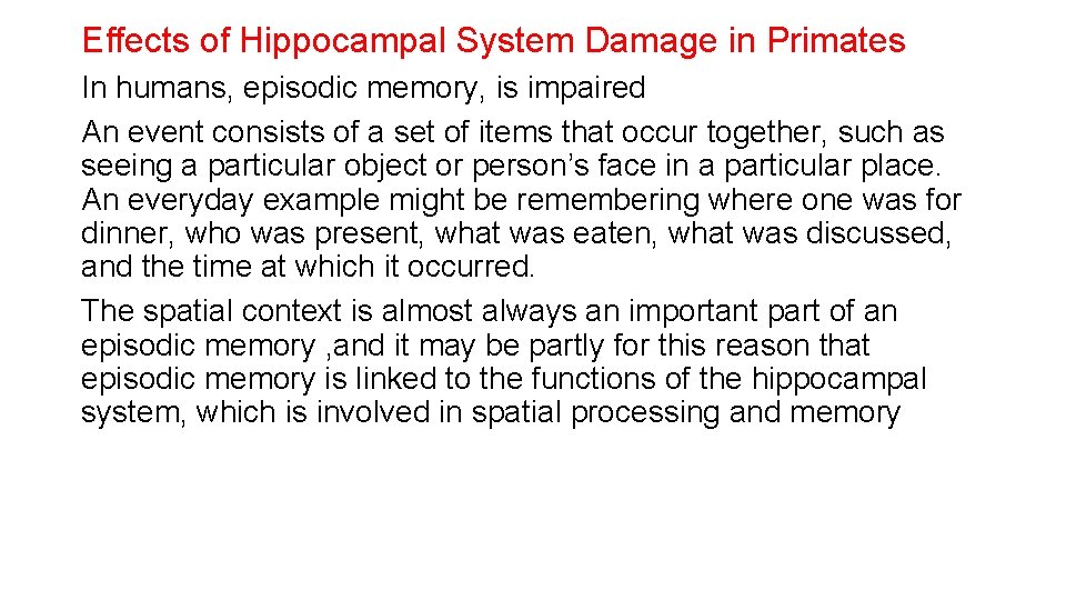 Effects of Hippocampal System Damage in Primates In humans, episodic memory, is impaired An Effects of Hippocampal System Damage in Primates In humans, episodic memory, is impaired An