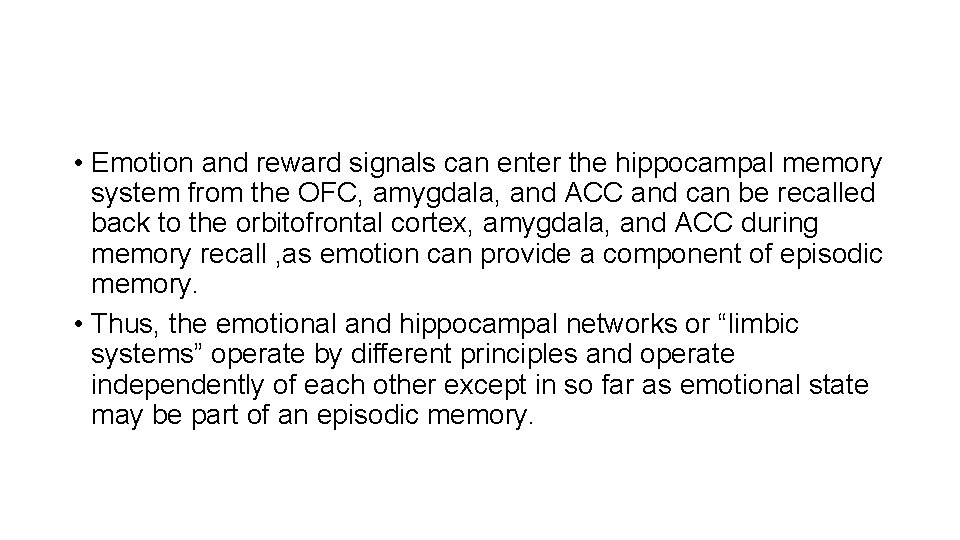 • Emotion and reward signals can enter the hippocampal memory system from the • Emotion and reward signals can enter the hippocampal memory system from the
