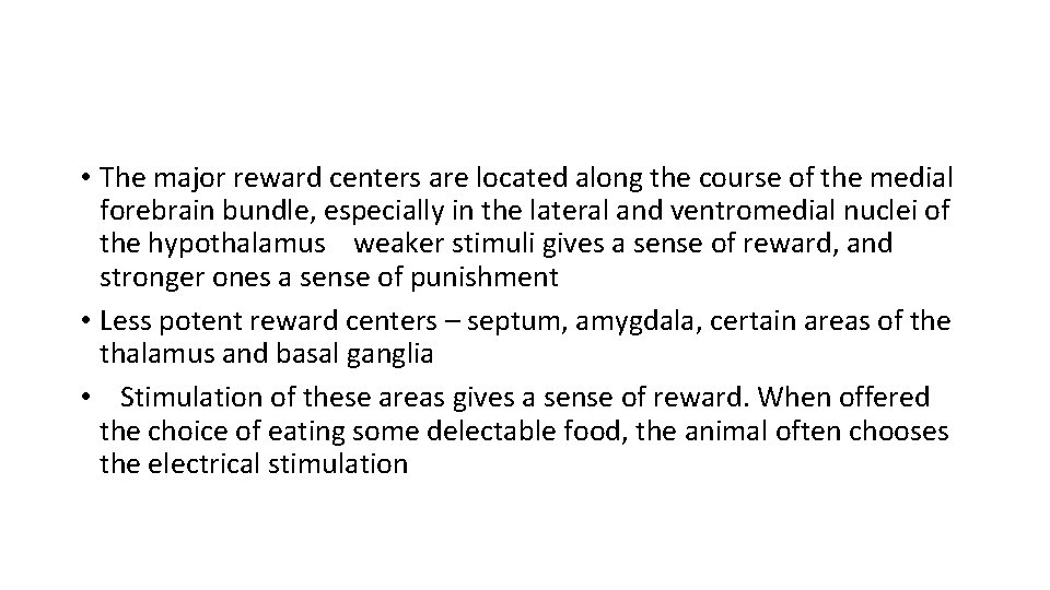 • The major reward centers are located along the course of the medial • The major reward centers are located along the course of the medial