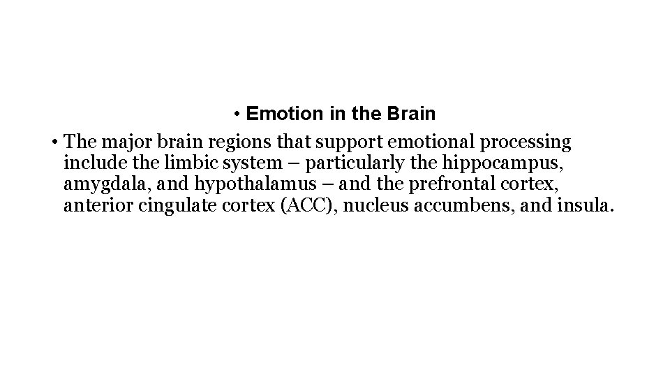 • Emotion in the Brain • The major brain regions that support emotional • Emotion in the Brain • The major brain regions that support emotional