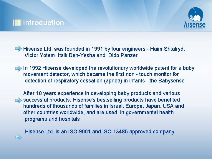 Introduction Hisense Ltd. was founded in 1991 by four engineers - Haim Shtalryd, Victor