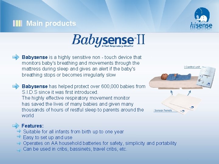 Main products Babysense is a highly sensitive non - touch device that monitors baby's