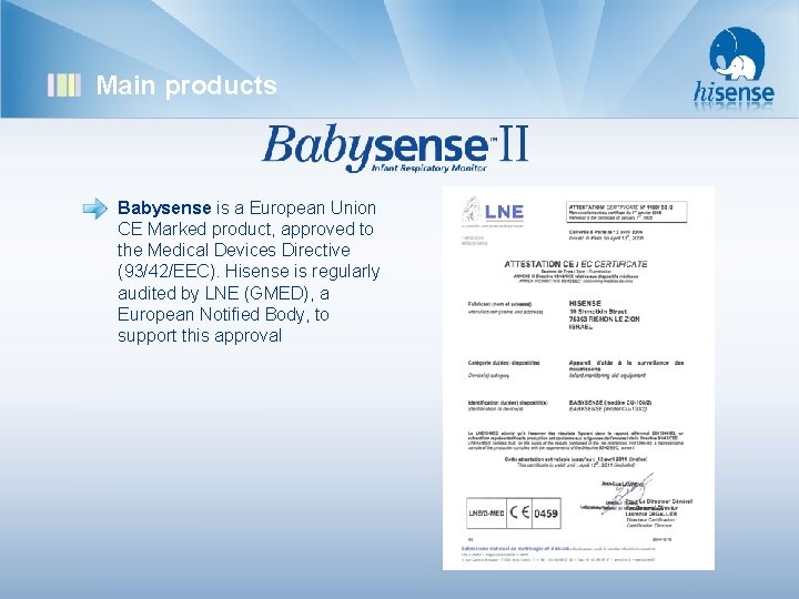 Main products Babysense is a European Union CE Marked product, approved to the Medical