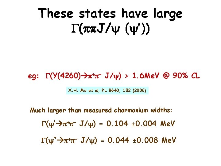 These states have large G(pp. J/ ( ’)) eg: G(Y(4260) p+p- J/ ) >